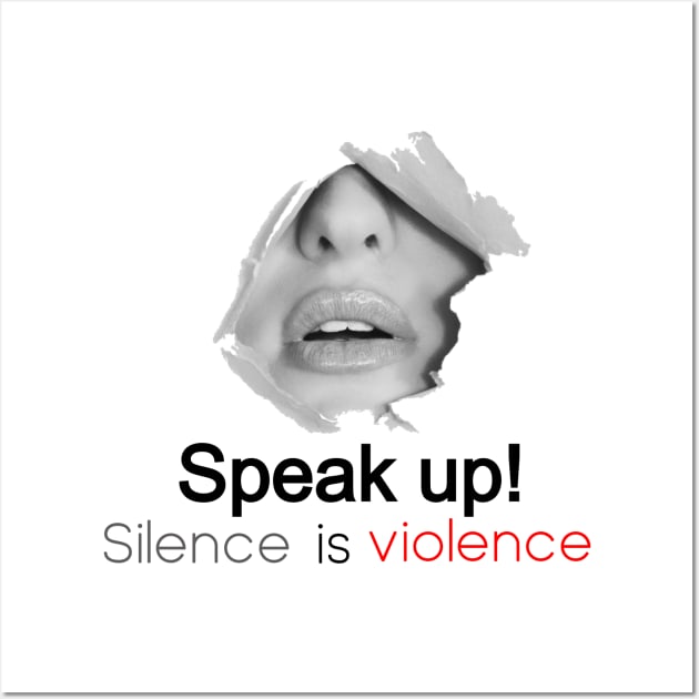 Speak Up Silence is violence Wall Art by Raw Designs LDN